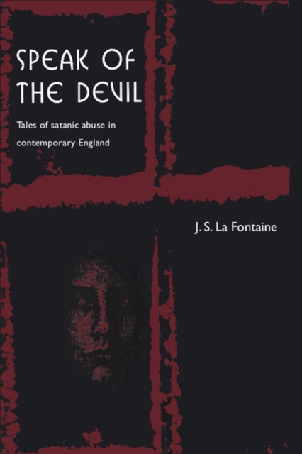 Speak of the Devil : Tales of Satanic Abuse in Contemporary England, Paperback / softback Book
