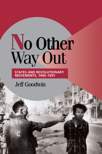 No Other Way Out : States and Revolutionary Movements, 1945-1991, Paperback / softback Book