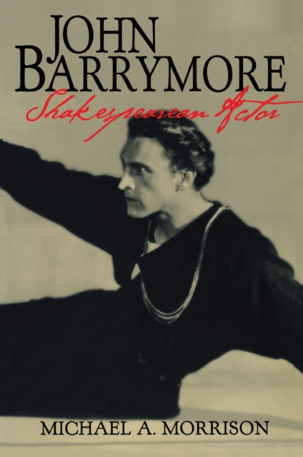 John Barrymore, Shakespearean Actor, Paperback / softback Book