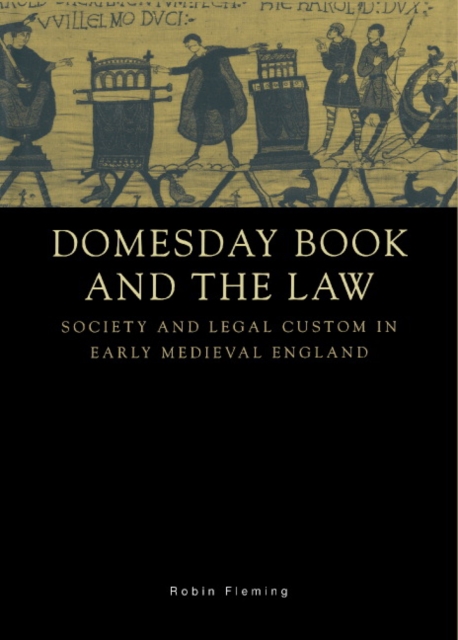 Domesday Book and the Law : Society and Legal Custom in Early Medieval England, Hardback Book