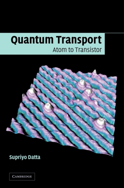 Quantum Transport : Atom to Transistor, Hardback Book
