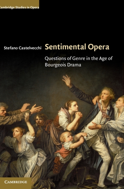 Sentimental Opera : Questions of Genre in the Age of Bourgeois Drama, Hardback Book