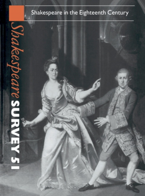 Shakespeare Survey: Volume 51, Shakespeare in the Eighteenth Century, Hardback Book