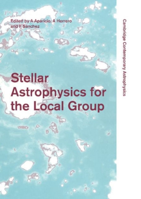 Stellar Astrophysics for the Local Group : VIII Canary Islands Winter School of Astrophysics, Hardback Book
