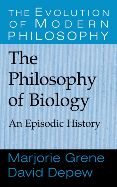 The Philosophy of Biology : An Episodic History, Hardback Book