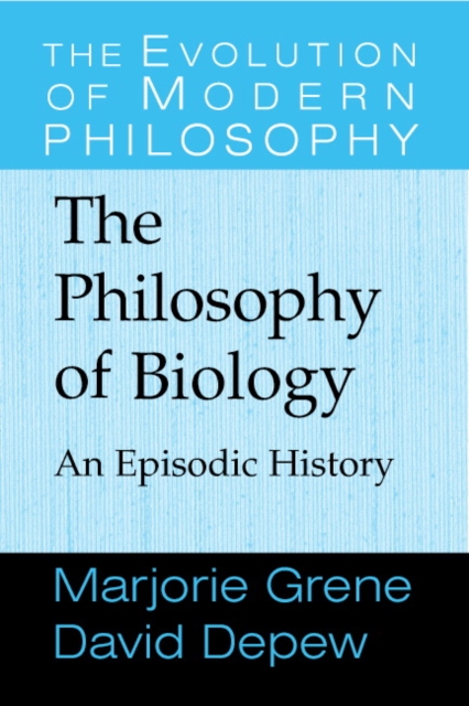 The Philosophy of Biology : An Episodic History, Paperback / softback Book