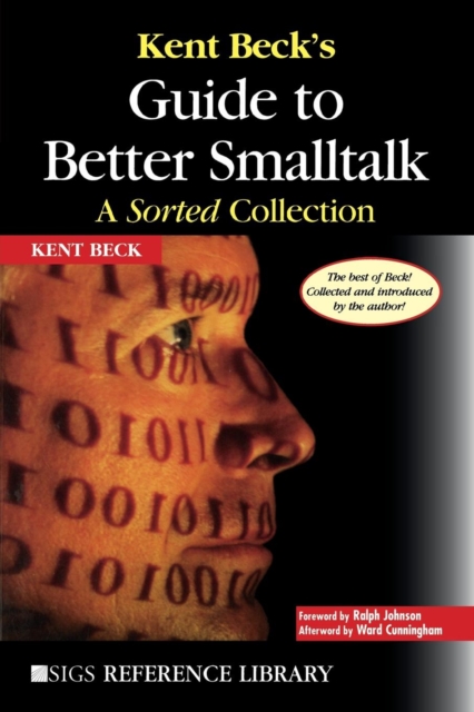 Kent Beck's Guide to Better Smalltalk : A Sorted Collection, Paperback / softback Book
