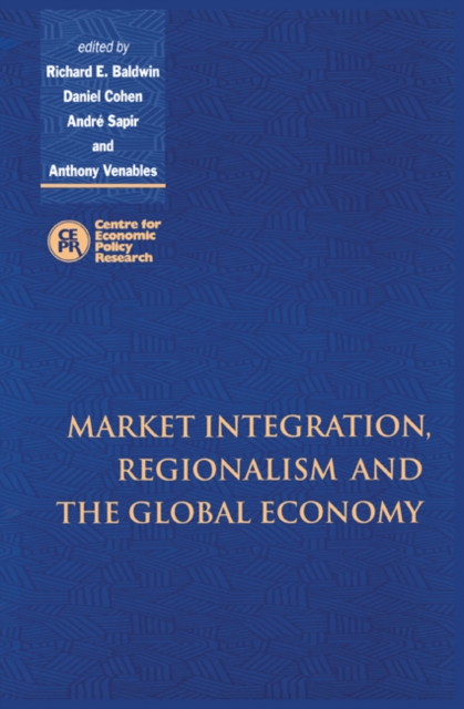 Market Integration, Regionalism and the Global Economy, Paperback / softback Book
