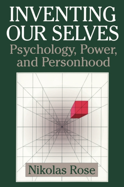 Inventing our Selves : Psychology, Power, and Personhood, Paperback / softback Book
