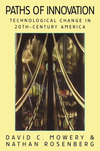 Paths of Innovation : Technological Change in 20th-Century America, Paperback / softback Book