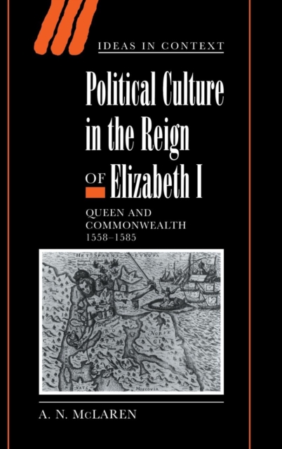 Political Culture in the Reign of Elizabeth I : Queen and Commonwealth 1558-1585, Hardback Book