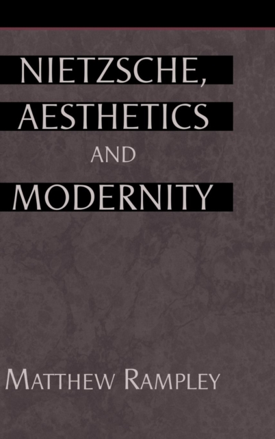 Nietzsche, Aesthetics and Modernity, Hardback Book