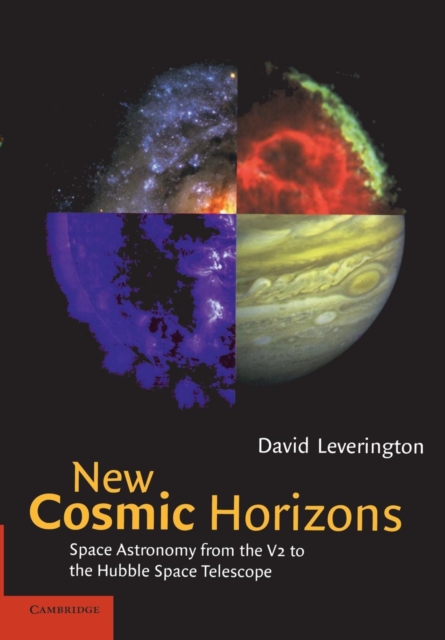 New Cosmic Horizons : Space Astronomy from the V2 to the Hubble Space Telescope, Paperback / softback Book