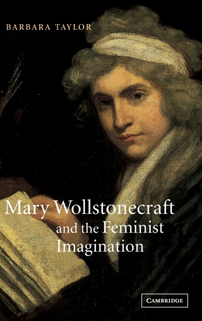 Mary Wollstonecraft and the Feminist Imagination, Hardback Book