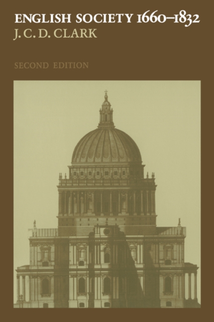 English Society, 1660-1832 : Religion, Ideology and Politics during the Ancien Regime, Hardback Book