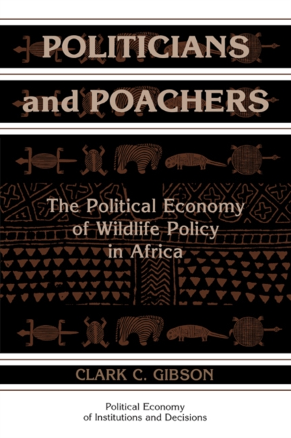 Politicians and Poachers : The Political Economy of Wildlife Policy in Africa, Paperback / softback Book