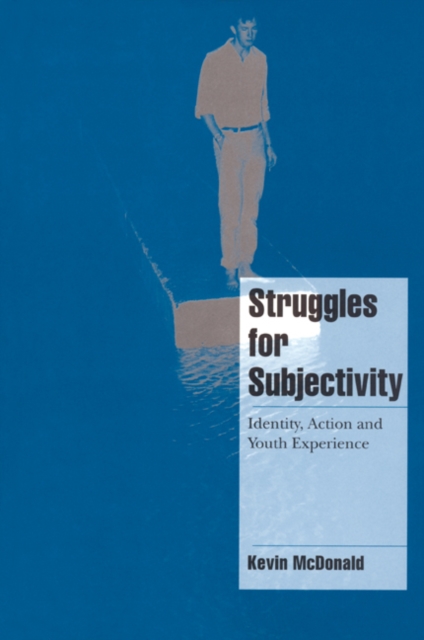 Struggles for Subjectivity : Identity, Action and Youth Experience, Paperback / softback Book