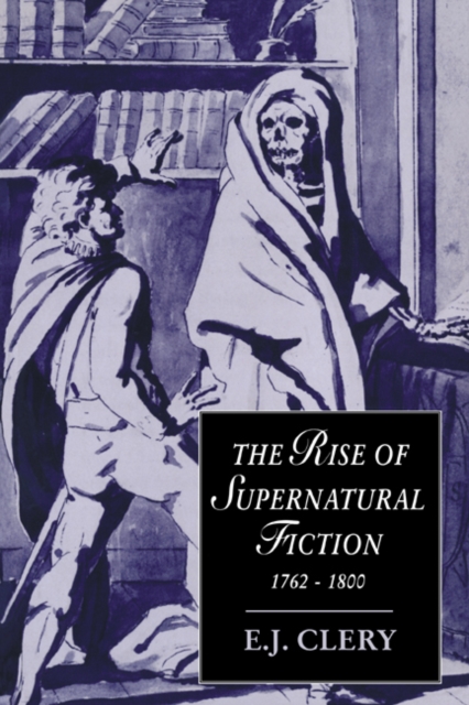The Rise of Supernatural Fiction, 1762-1800, Paperback / softback Book