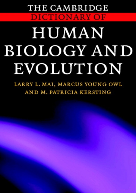 The Cambridge Dictionary of Human Biology and Evolution, Paperback / softback Book