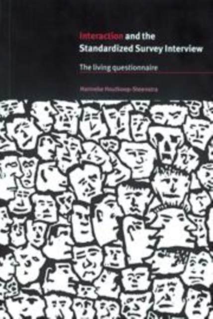 Interaction and the Standardized Survey Interview : The Living Questionnaire, Paperback / softback Book