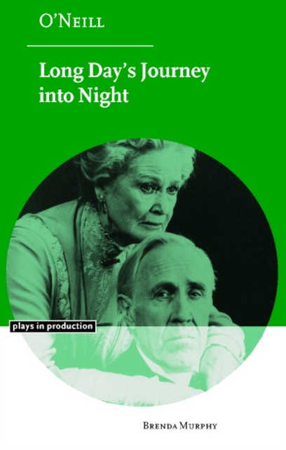 O'Neill: Long Day's Journey into Night, Paperback / softback Book