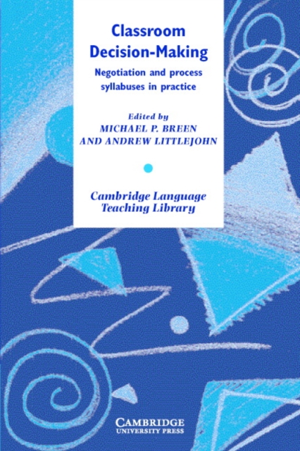 Classroom Decision-Making : Negotiation and Process Syllabuses in Practice, Paperback / softback Book