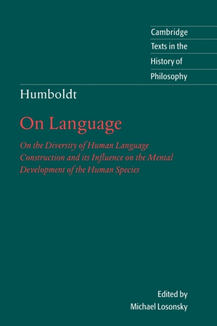 Humboldt: 'On Language' : On the Diversity of Human Language Construction and its Influence on the Mental Development of the Human Species, Paperback / softback Book
