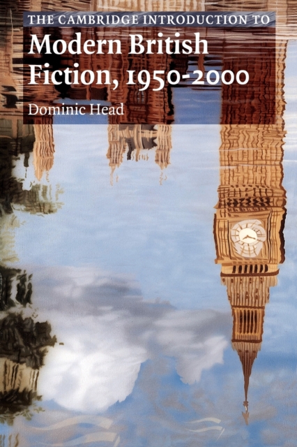 The Cambridge Introduction to Modern British Fiction, 1950-2000, Paperback / softback Book