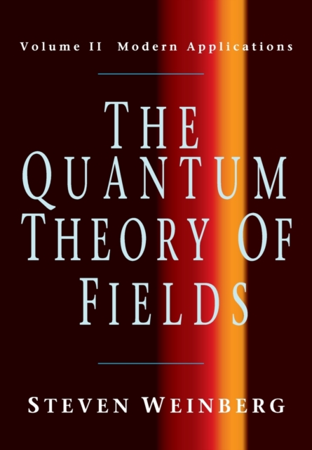 The Quantum Theory of Fields: Volume 2, Modern Applications, Paperback / softback Book