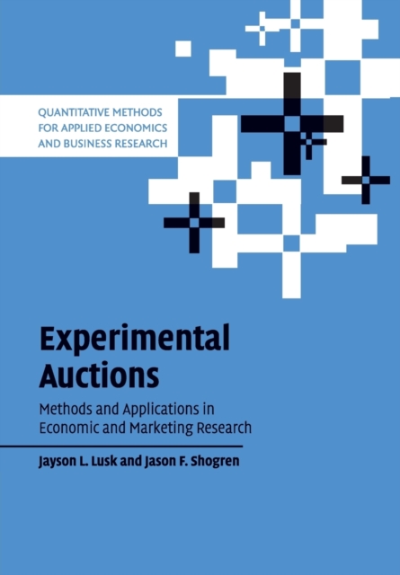 Experimental Auctions : Methods and Applications in Economic and Marketing Research, Paperback / softback Book