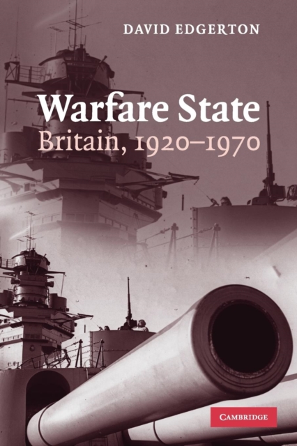 Warfare State : Britain, 1920-1970, Paperback / softback Book