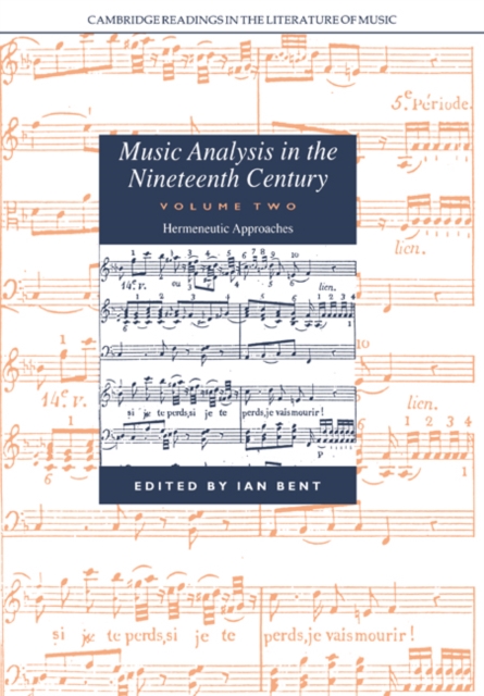 Music Analysis in the Nineteenth Century: Volume 2, Hermeneutic Approaches, Paperback / softback Book