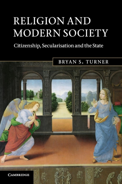 Religion and Modern Society : Citizenship, Secularisation and the State, Paperback / softback Book