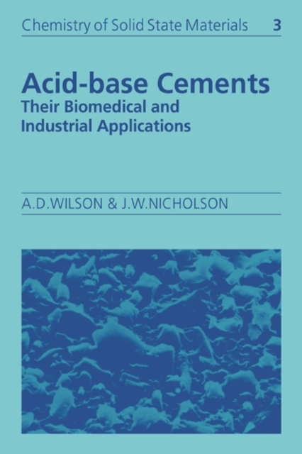 Acid-Base Cements : Their Biomedical and Industrial Applications, Paperback / softback Book