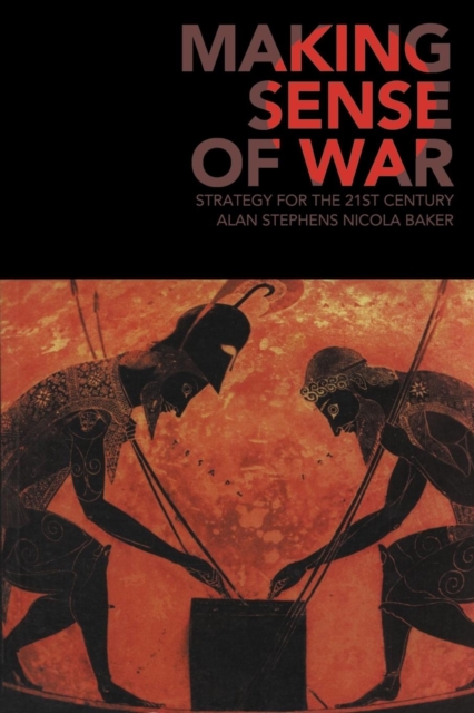 Making Sense of War : Strategy for the 21st Century, Paperback / softback Book