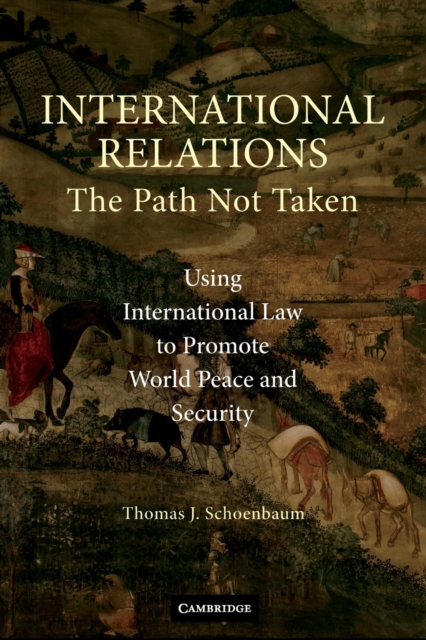 International Relations : The Path Not Taken, Paperback / softback Book