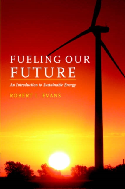 Fueling Our Future: An Introduction to Sustainable Energy, Paperback / softback Book