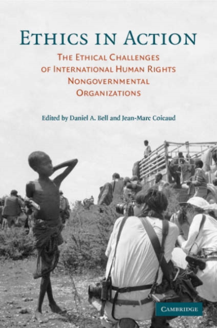 Ethics in Action : The Ethical Challenges of International Human Rights Nongovernmental Organizations, Paperback / softback Book