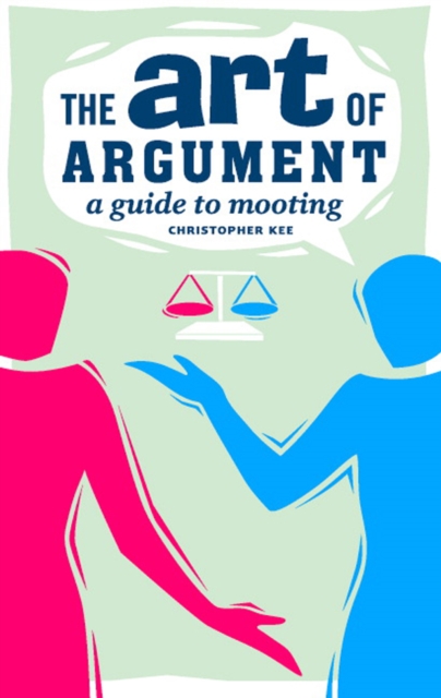 The Art of Argument : A Guide to Mooting, Paperback / softback Book