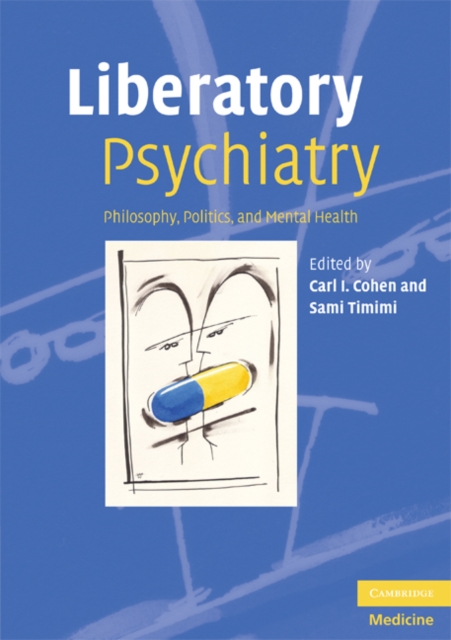 Liberatory Psychiatry : Philosophy, Politics and Mental Health, Paperback / softback Book