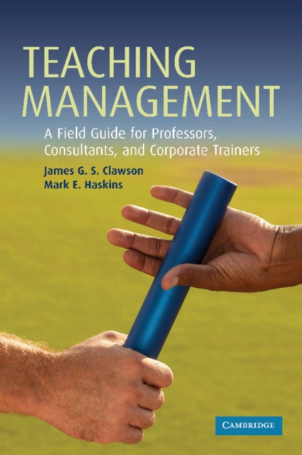 Teaching Management : A Field Guide for Professors, Consultants, and Corporate Trainers, Paperback / softback Book