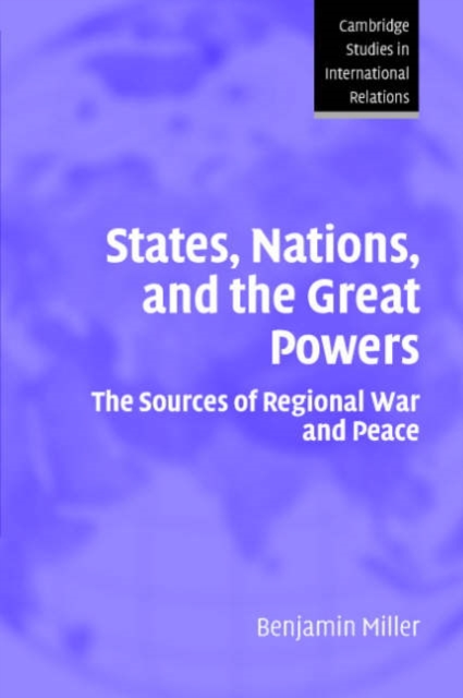 States, Nations, and the Great Powers : The Sources of Regional War and Peace, Paperback / softback Book