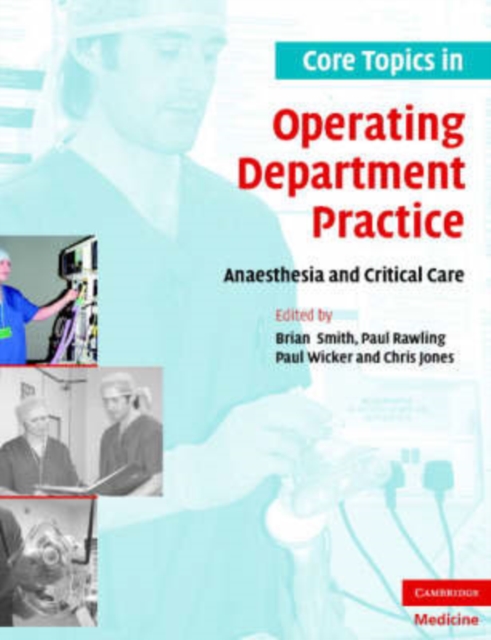 Core Topics in Operating Department Practice : Anaesthesia and Critical Care, Paperback / softback Book