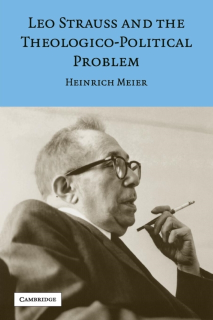 Leo Strauss and the Theologico-Political Problem, Paperback / softback Book