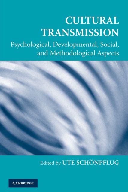 Cultural Transmission : Psychological, Developmental, Social, and Methodological Aspects, Paperback / softback Book