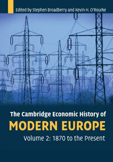 The Cambridge Economic History of Modern Europe: Volume 2, 1870 to the Present, Paperback / softback Book
