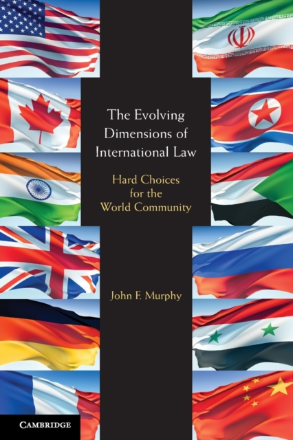 The Evolving Dimensions of International Law : Hard Choices for the World Community, Paperback / softback Book