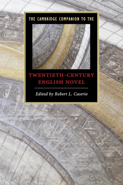 The Cambridge Companion to the Twentieth-Century English Novel, Paperback / softback Book