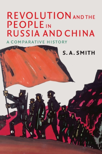 Revolution and the People in Russia and China : A Comparative History, Paperback / softback Book