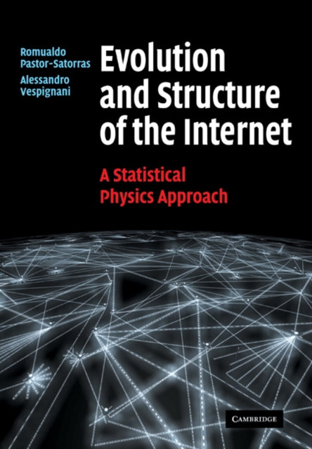 Evolution and Structure of the Internet : A Statistical Physics Approach, Paperback / softback Book
